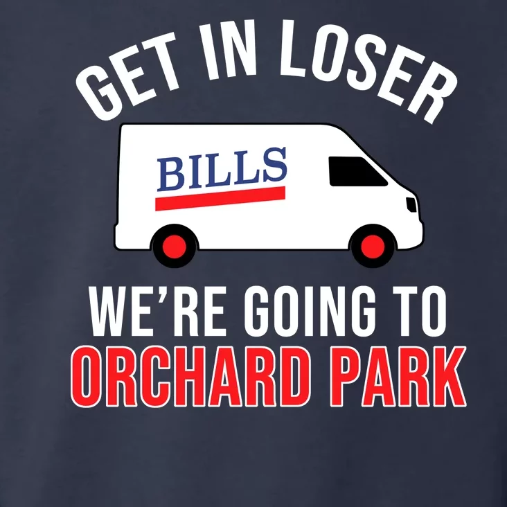 Get In Loser We're Going To Orchard Park Toddler Hoodie