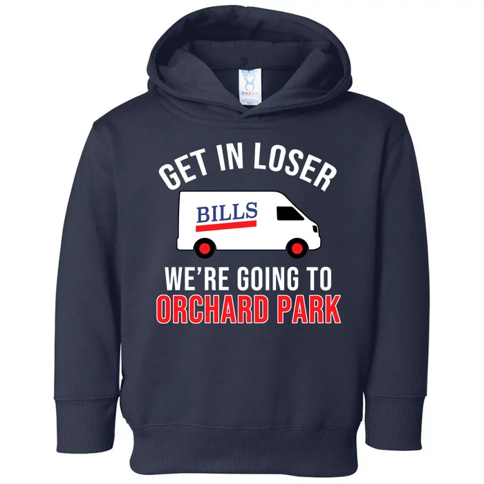 Get In Loser We're Going To Orchard Park Toddler Hoodie