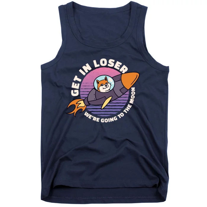 Get In Loser We're Going To The Moon Tank Top