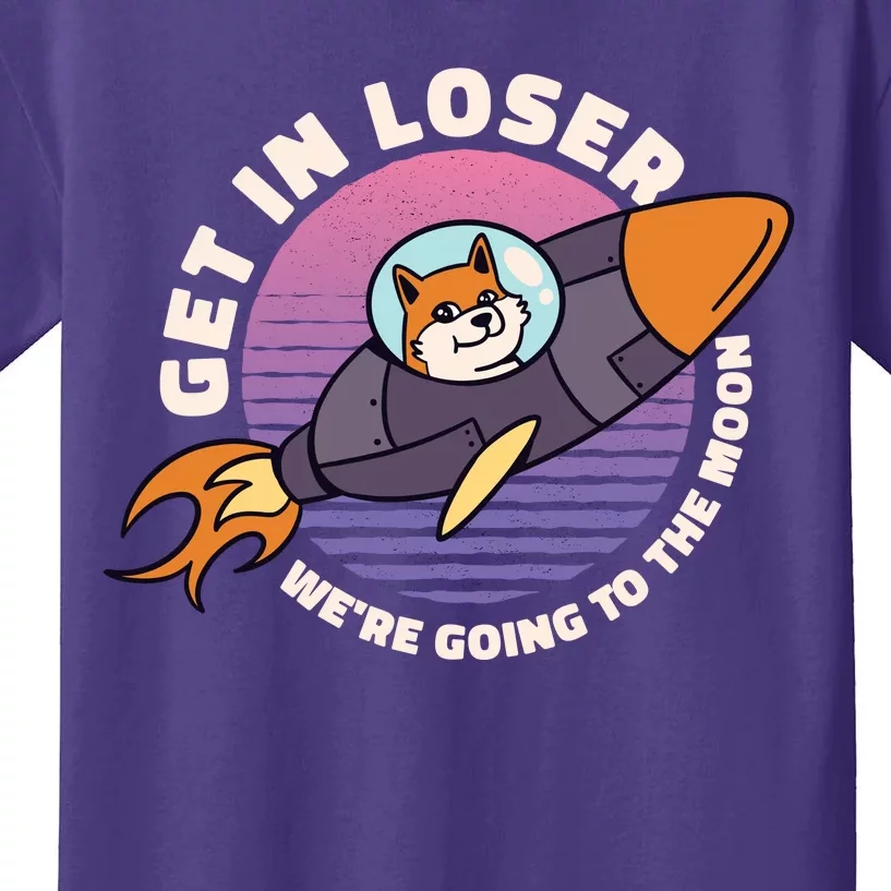 Get In Loser We're Going To The Moon Kids T-Shirt