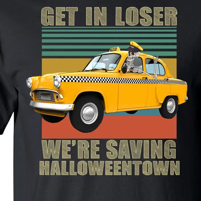 Get In Losers We're Saving Halloween Town Tall T-Shirt