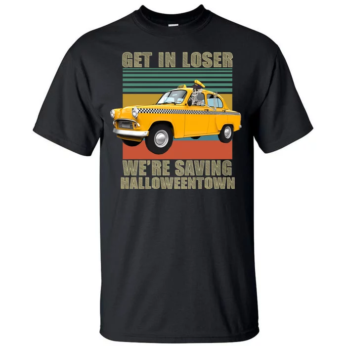 Get In Losers We're Saving Halloween Town Tall T-Shirt