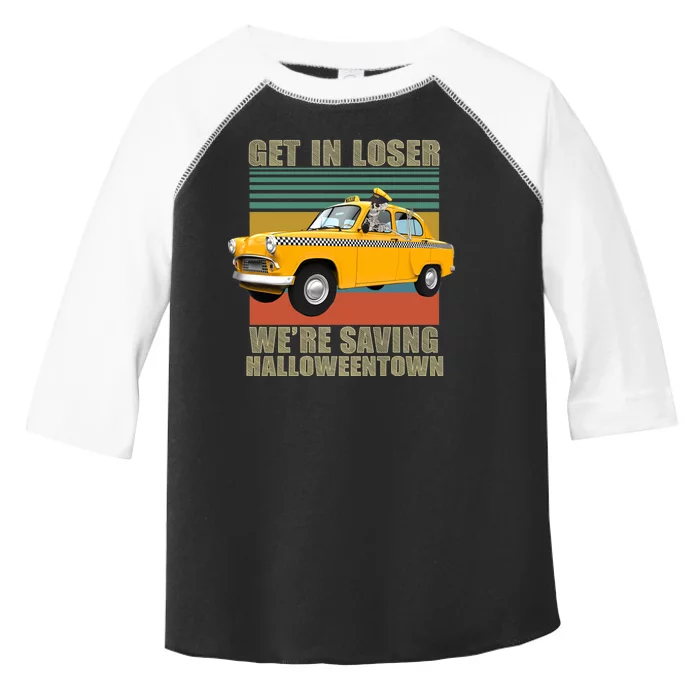 Get In Losers We're Saving Halloween Town Toddler Fine Jersey T-Shirt