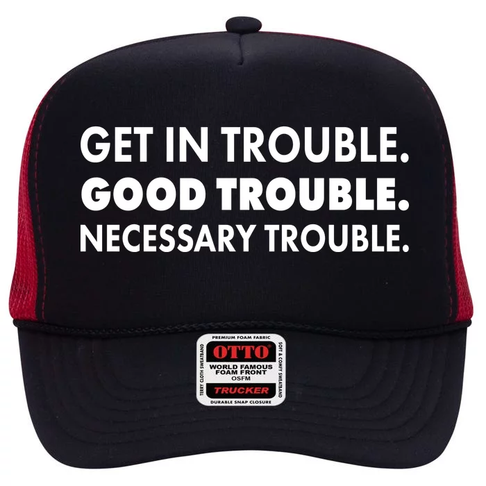 Get In Trouble Good Trouble Necessary Trouble High Crown Mesh Trucker Hat