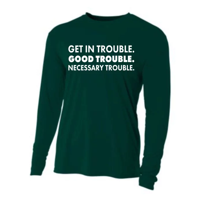 Get In Trouble Good Trouble Necessary Trouble Cooling Performance Long Sleeve Crew