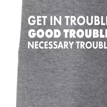 Get In Trouble Good Trouble Necessary Trouble Doggie 3-End Fleece Hoodie