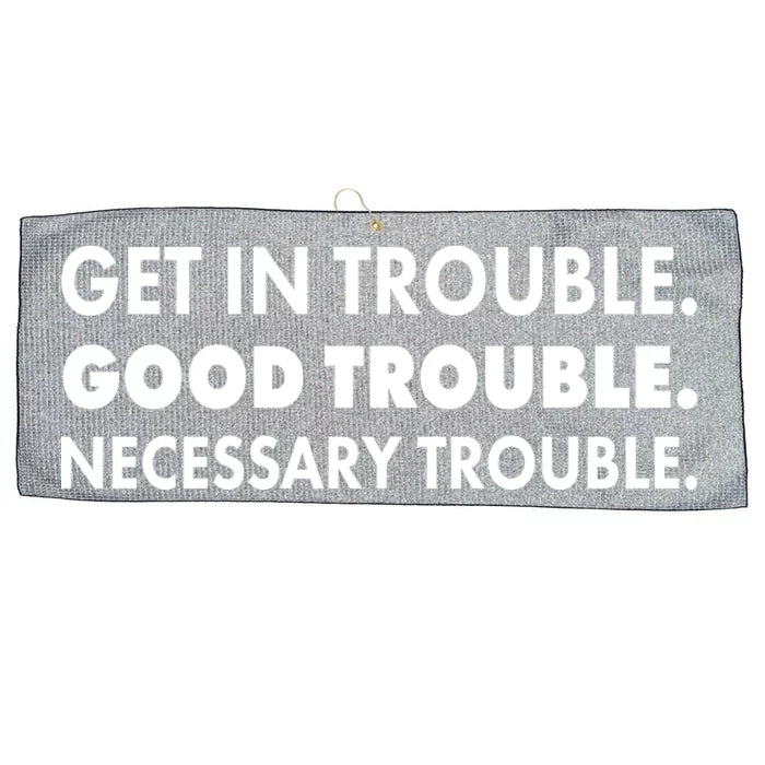 Get In Trouble Good Trouble Necessary Trouble Large Microfiber Waffle Golf Towel