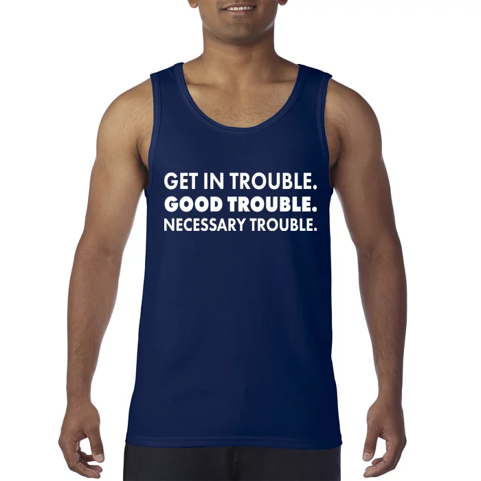 Get In Trouble Good Trouble Necessary Trouble Tank Top