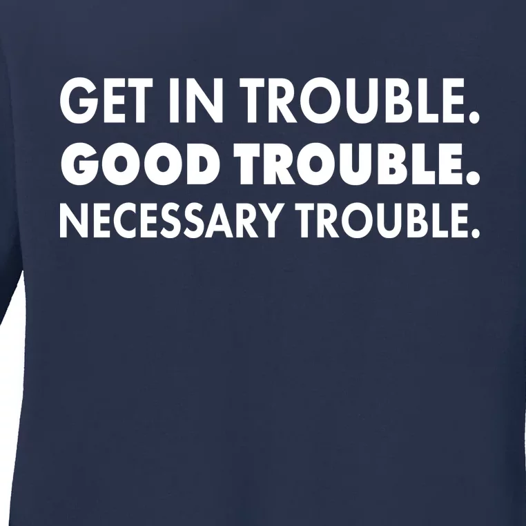 Get In Trouble Good Trouble Necessary Trouble Ladies Long Sleeve Shirt