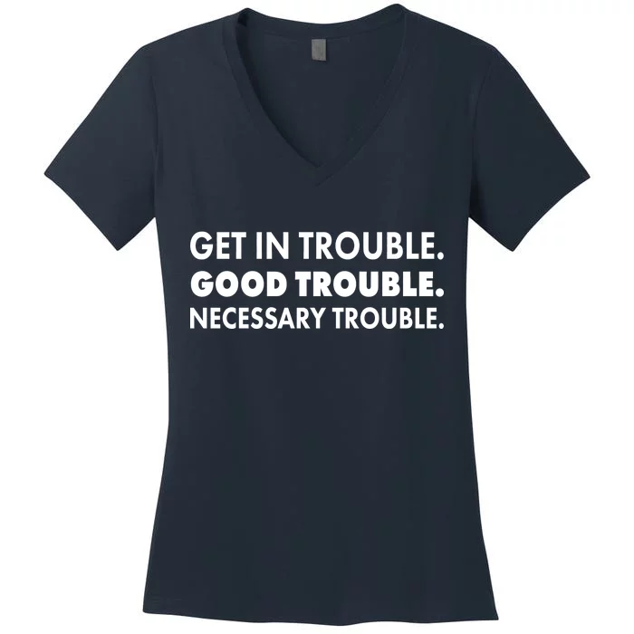 Get In Trouble Good Trouble Necessary Trouble Women's V-Neck T-Shirt