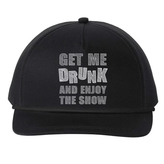 Get Me Drunk And Enjoy The Show Snapback Five-Panel Rope Hat