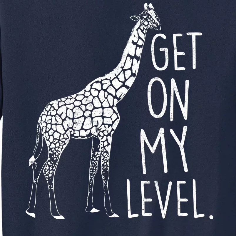 Get On My Level Giraffe Tall Sweatshirt