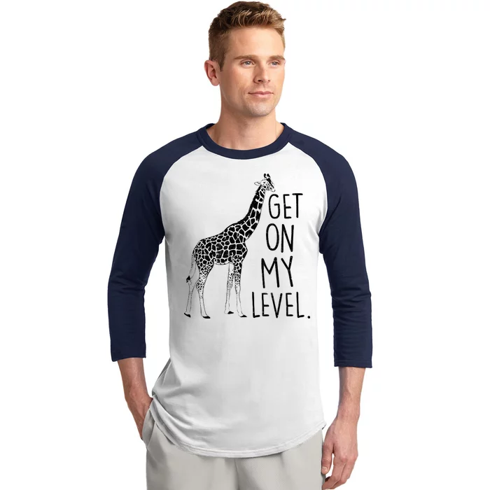 Get On My Level Giraffe Baseball Sleeve Shirt