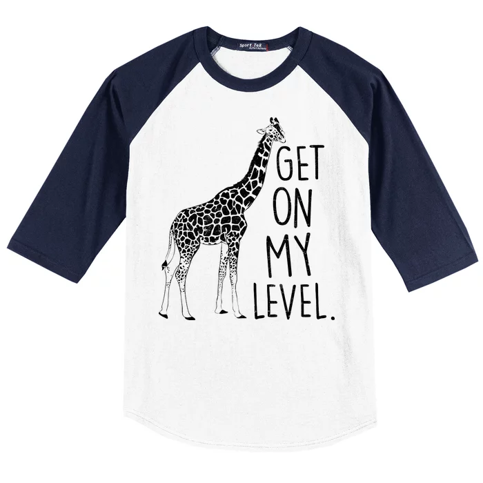 Get On My Level Giraffe Baseball Sleeve Shirt