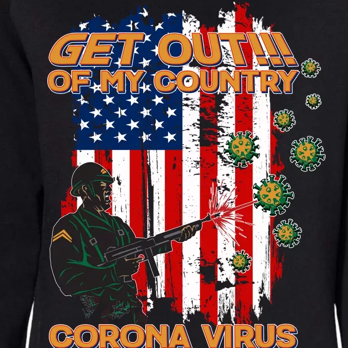 Get Out Of My Country Virus Pandemic Womens California Wash Sweatshirt