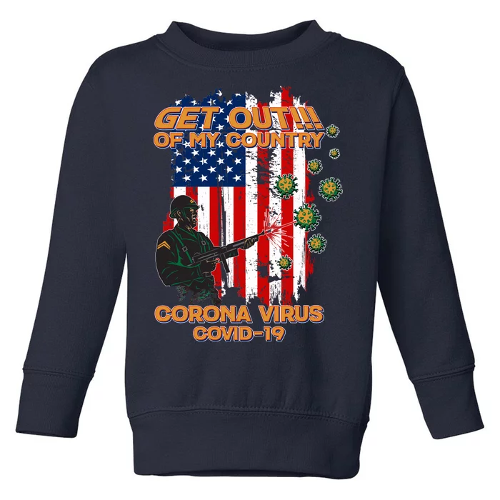 Get Out Of My Country Virus Pandemic Toddler Sweatshirt