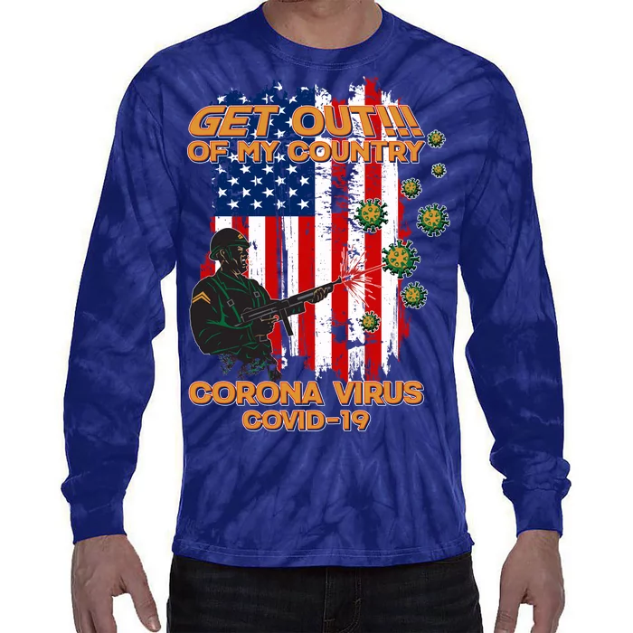 Get Out Of My Country Virus Pandemic Tie-Dye Long Sleeve Shirt