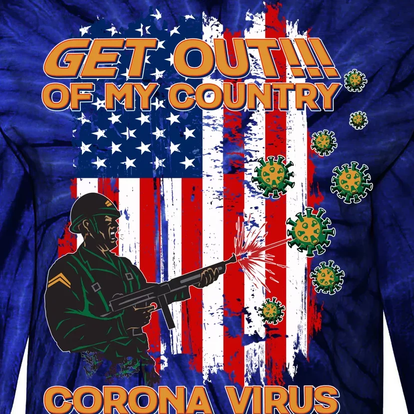 Get Out Of My Country Virus Pandemic Tie-Dye Long Sleeve Shirt