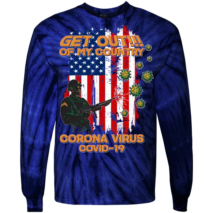 Get Out Of My Country Virus Pandemic Tie-Dye Long Sleeve Shirt