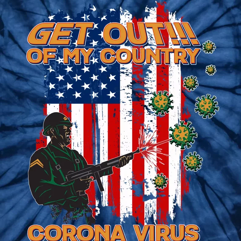 Get Out Of My Country Virus Pandemic Tie-Dye T-Shirt