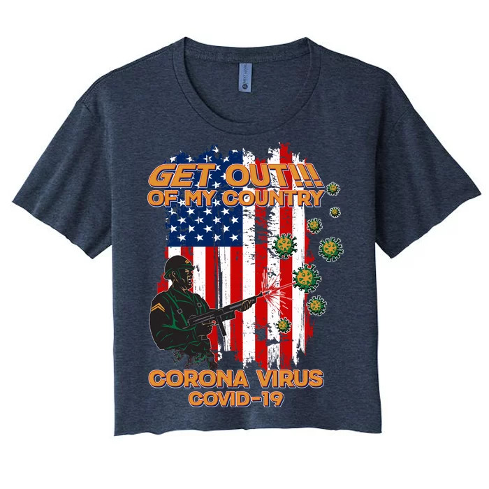 Get Out Of My Country Virus Pandemic Women's Crop Top Tee