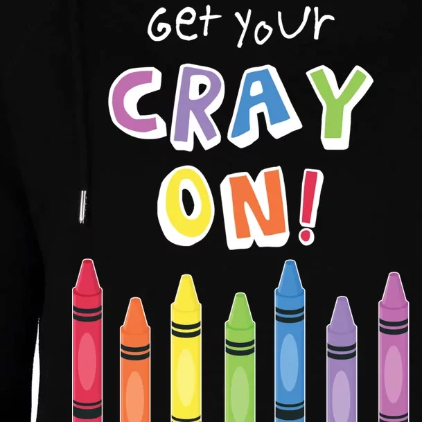 Get Your Cray On Crayon Womens Funnel Neck Pullover Hood