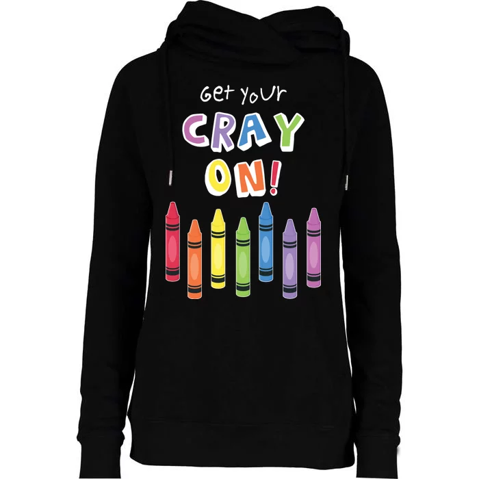 Get Your Cray On Crayon Womens Funnel Neck Pullover Hood