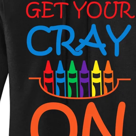 Get Your Cray On Crayon School Art Women's Pullover Hoodie