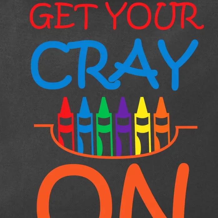 Get Your Cray On Crayon School Art Zip Tote Bag