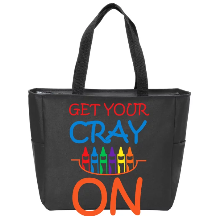 Get Your Cray On Crayon School Art Zip Tote Bag