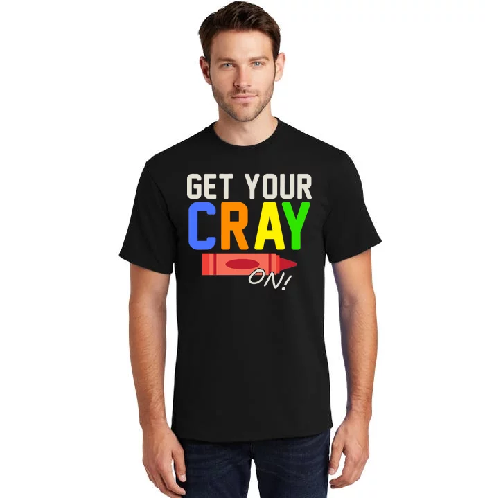 Get Your Cray-On! Fun Back To School Tall T-Shirt