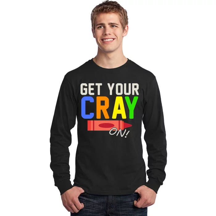 Get Your Cray-On! Fun Back To School Tall Long Sleeve T-Shirt