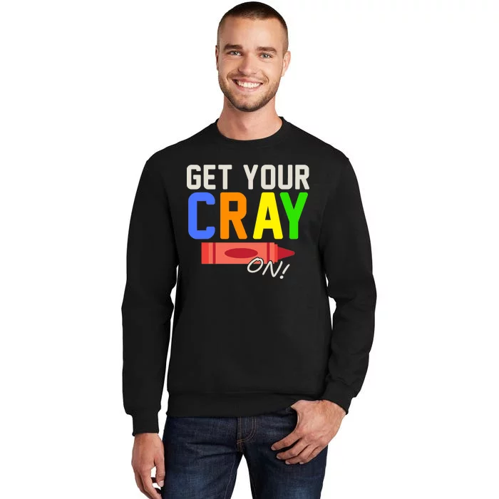 Get Your Cray-On! Fun Back To School Tall Sweatshirt