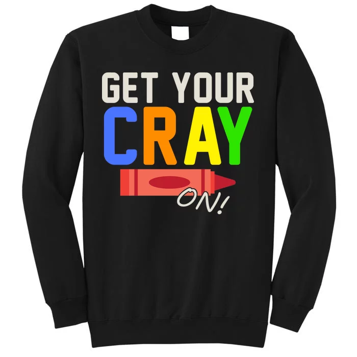 Get Your Cray-On! Fun Back To School Tall Sweatshirt