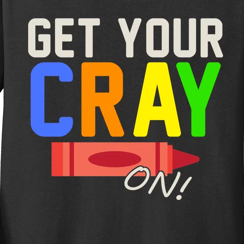 Get Your Cray-On! Fun Back To School Kids Long Sleeve Shirt