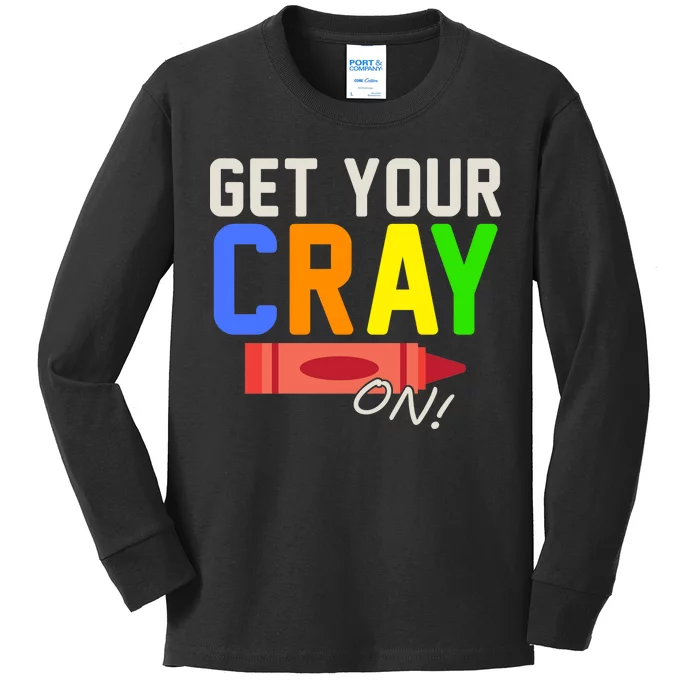 Get Your Cray-On! Fun Back To School Kids Long Sleeve Shirt