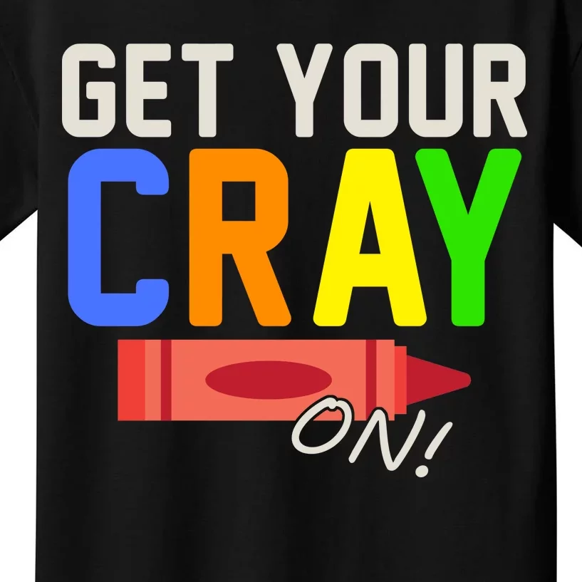 Get Your Cray-On! Fun Back To School Kids T-Shirt