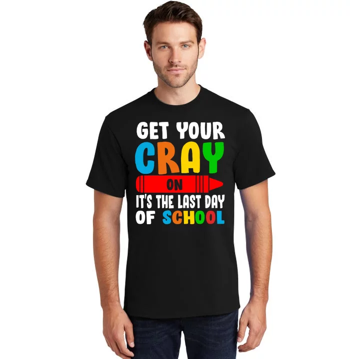 Get Your Crayon It's The Last Day Of School Tall T-Shirt