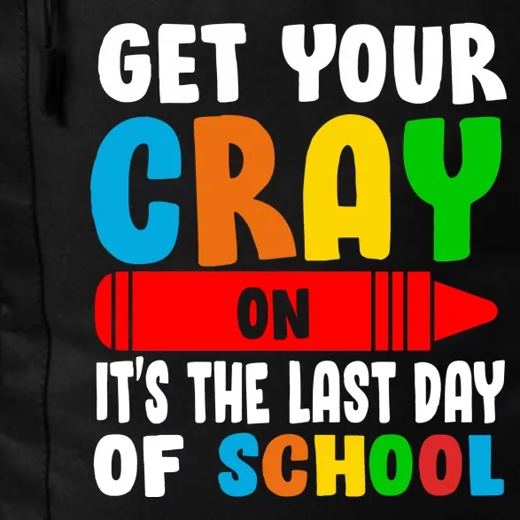 Get Your Crayon It's The Last Day Of School Daily Commute Backpack