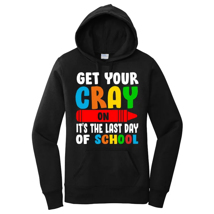 Get Your Crayon It's The Last Day Of School Women's Pullover Hoodie