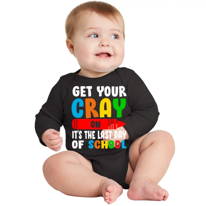 Get Your Crayon It's The Last Day Of School Baby Long Sleeve Bodysuit