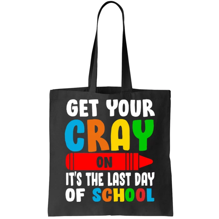 Get Your Crayon It's The Last Day Of School Tote Bag