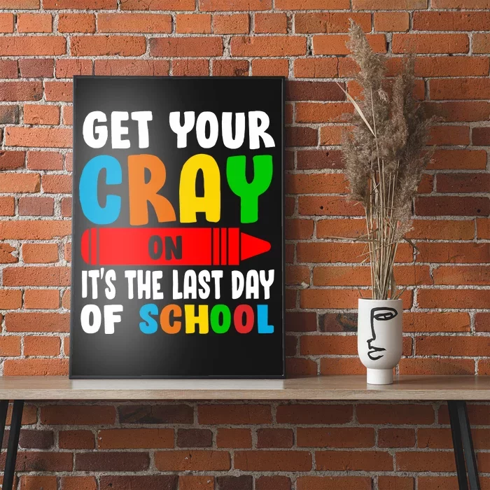 Get Your Crayon It's The Last Day Of School Poster