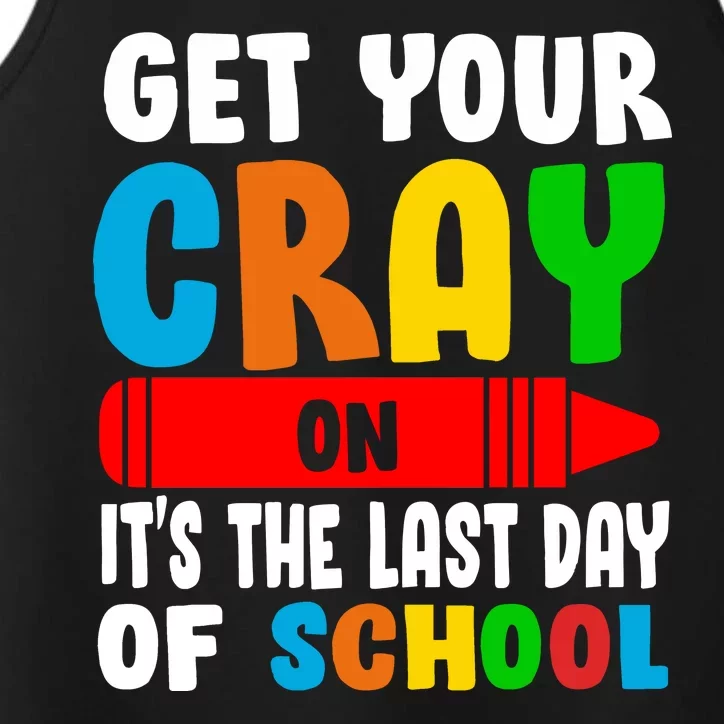 Get Your Crayon It's The Last Day Of School Performance Tank