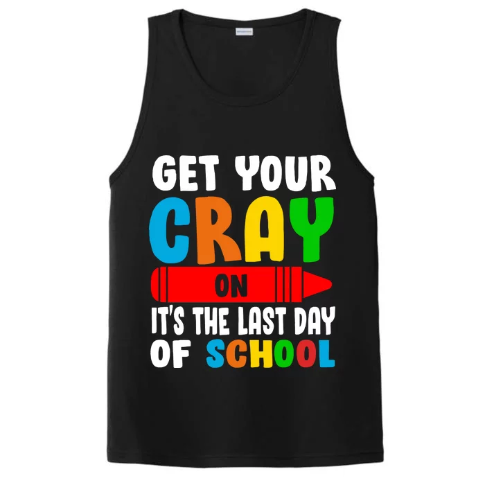 Get Your Crayon It's The Last Day Of School Performance Tank