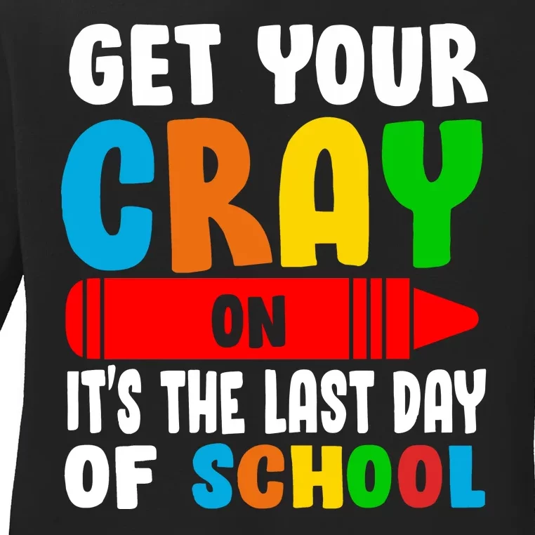 Get Your Crayon It's The Last Day Of School Ladies Long Sleeve Shirt