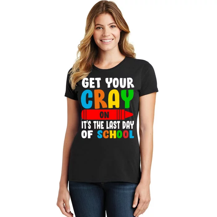 Get Your Crayon It's The Last Day Of School Women's T-Shirt