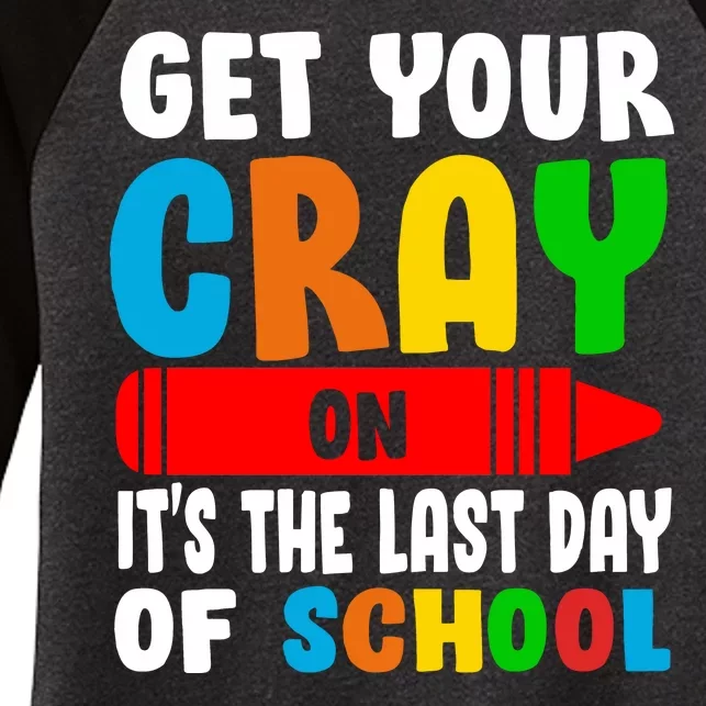 Get Your Crayon It's The Last Day Of School Women's Tri-Blend 3/4-Sleeve Raglan Shirt