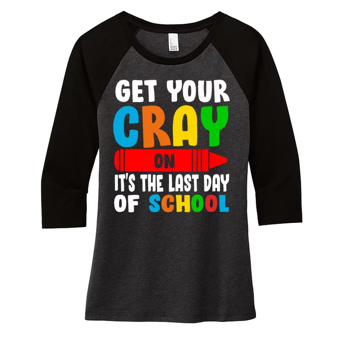 Get Your Crayon It's The Last Day Of School Women's Tri-Blend 3/4-Sleeve Raglan Shirt