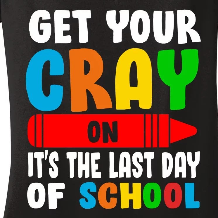 Get Your Crayon It's The Last Day Of School Women's V-Neck T-Shirt